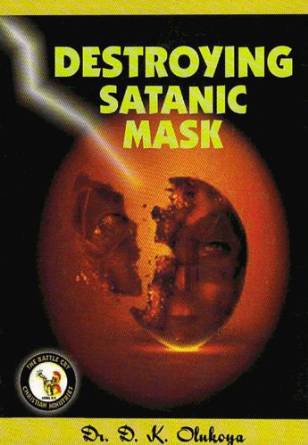 Destroying Satanic Mask PB - D K Olukoya